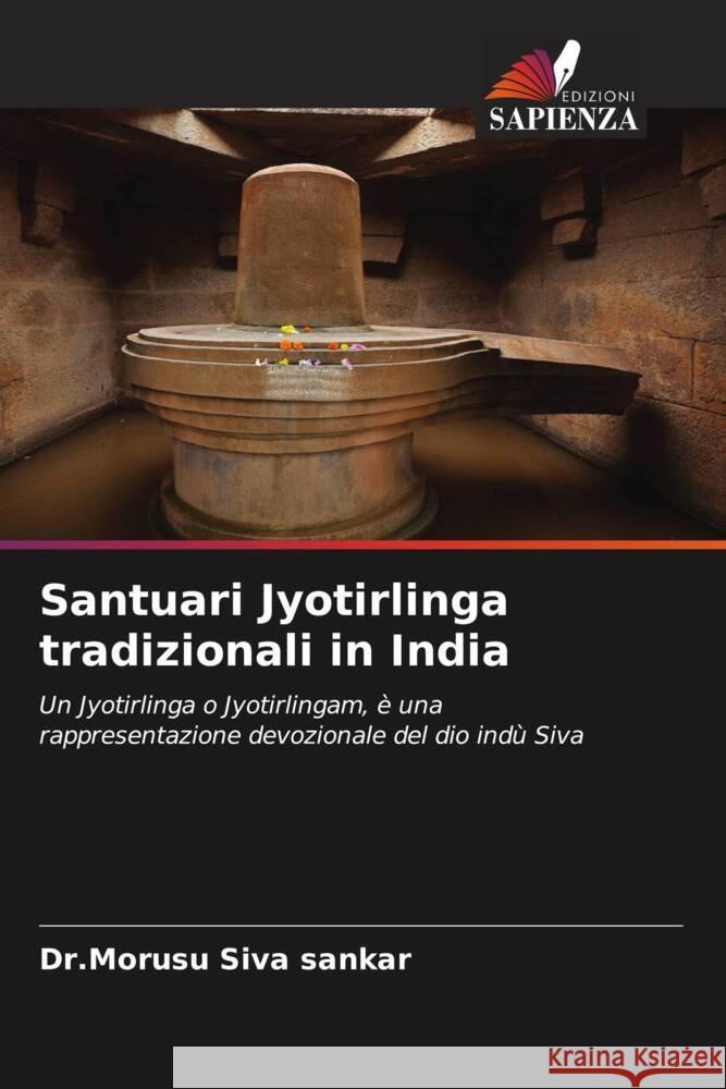 Santuari Jyotirlinga tradizionali in India Siva sankar, Dr.Morusu 9786204486284