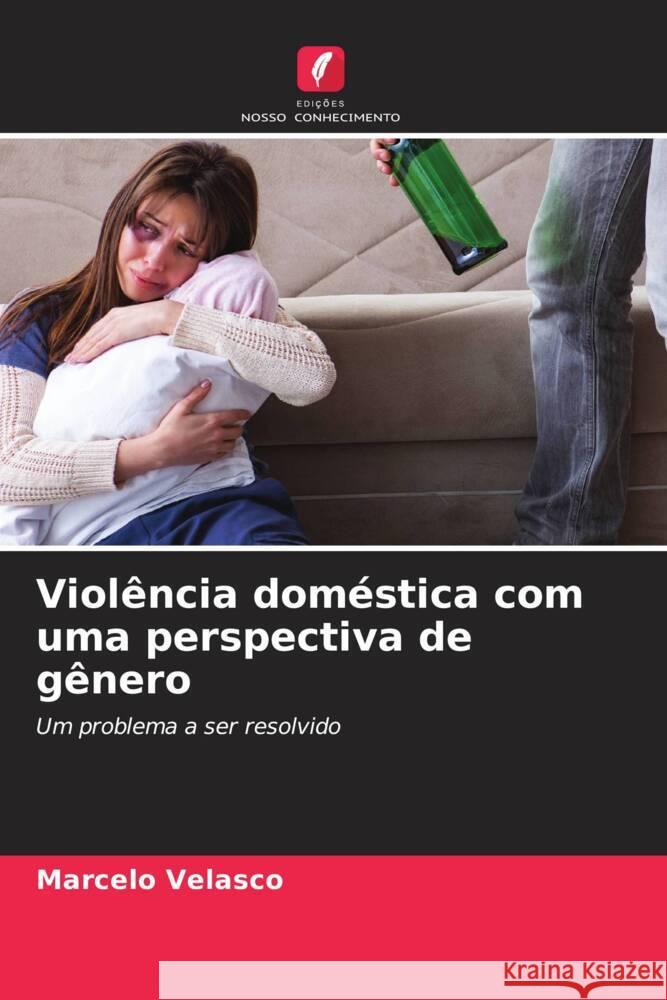 Violência doméstica com uma perspectiva de gênero Velasco, Marcelo 9786204486741 Edições Nosso Conhecimento