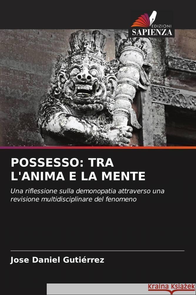 POSSESSO: TRA L'ANIMA E LA MENTE Gutiérrez, Jose Daniel 9786204486857