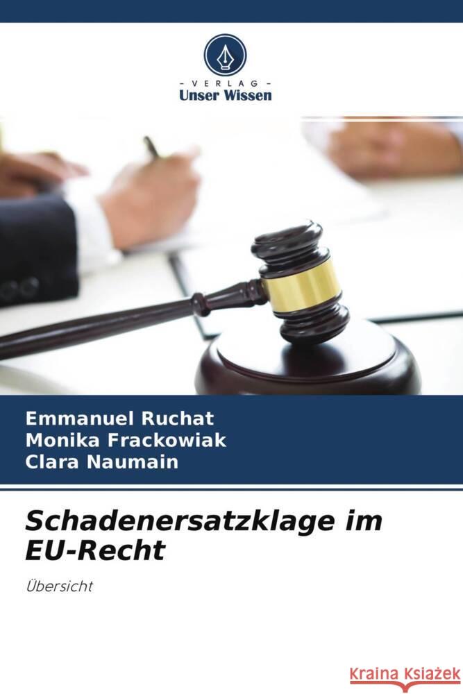 Schadenersatzklage im EU-Recht RUCHAT, Emmanuel, Frackowiak, Monika, Naumain, Clara 9786204486949 Verlag Unser Wissen