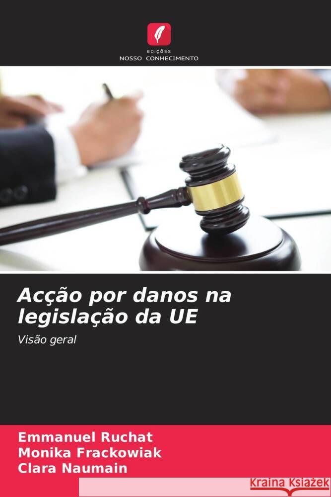 Acção por danos na legislação da UE RUCHAT, Emmanuel, Frackowiak, Monika, Naumain, Clara 9786204486987 Edições Nosso Conhecimento