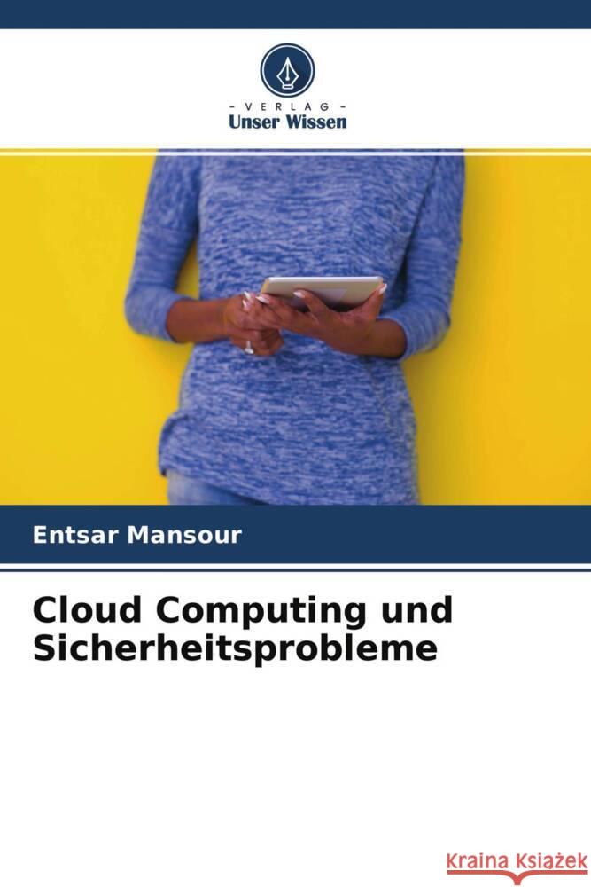 Cloud Computing und Sicherheitsprobleme Mansour, Entsar 9786204487007