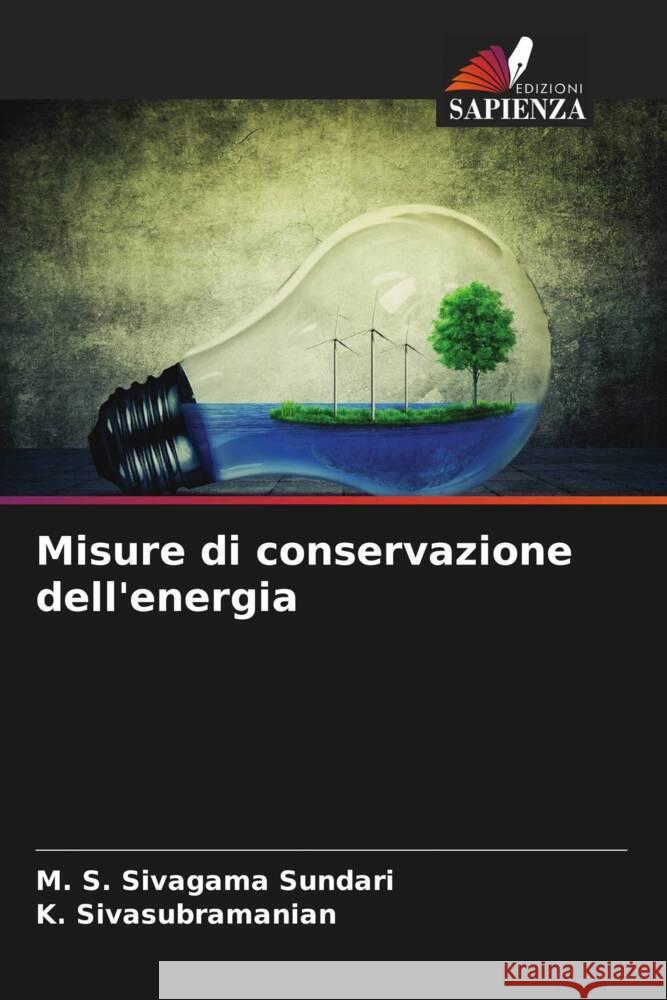 Misure di conservazione dell'energia Sivagama Sundari, M. S., Sivasubramanian, K. 9786204487090 Edizioni Sapienza