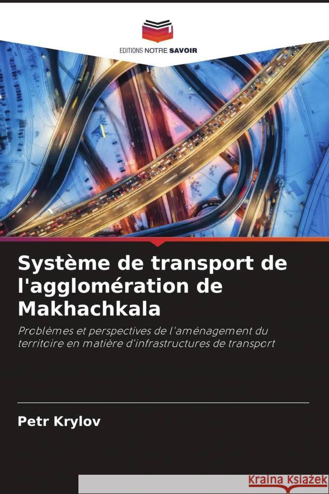 Système de transport de l'agglomération de Makhachkala Krylov, Petr 9786204487397 Editions Notre Savoir