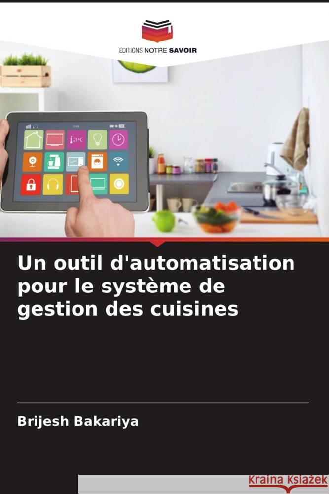 Un outil d'automatisation pour le système de gestion des cuisines Bakariya, Brijesh 9786204487502 Editions Notre Savoir