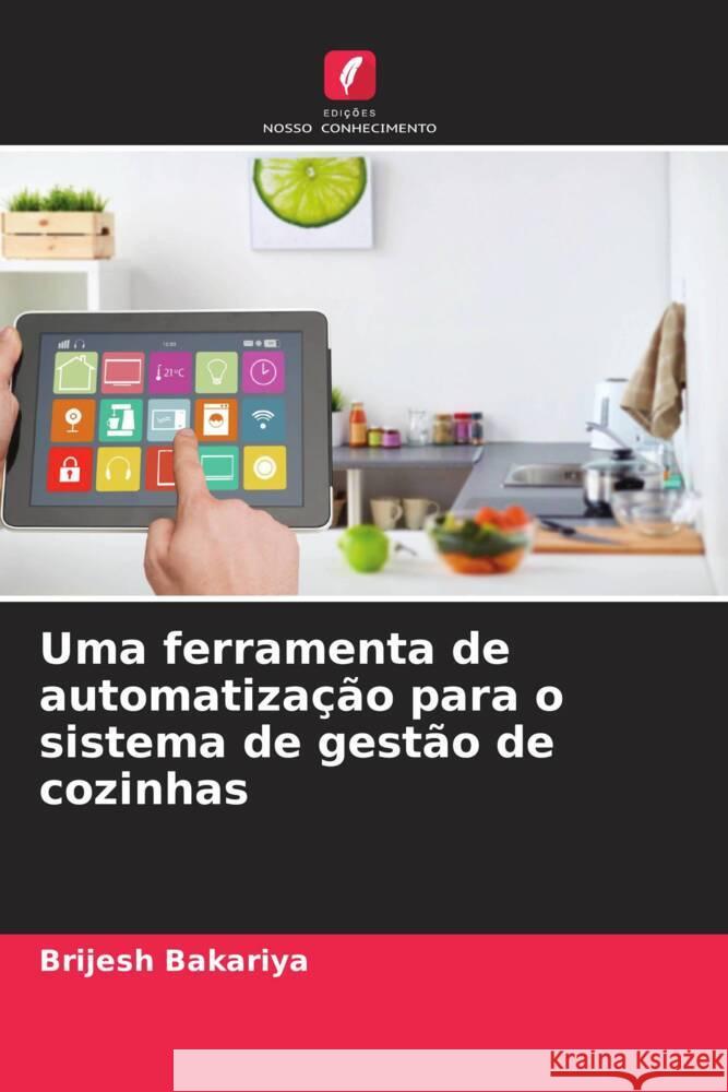 Uma ferramenta de automatização para o sistema de gestão de cozinhas Bakariya, Brijesh 9786204487526