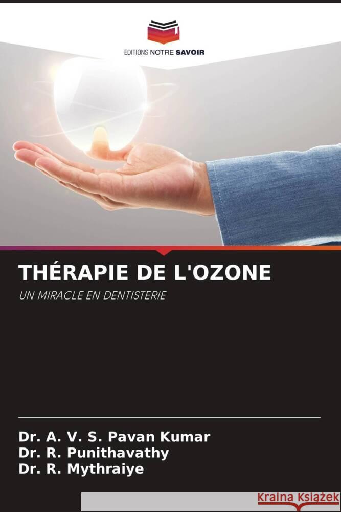 THÉRAPIE DE L'OZONE Pavan Kumar, Dr. A. V. S., Punithavathy, Dr. R., Mythraiye, Dr. R. 9786204488226