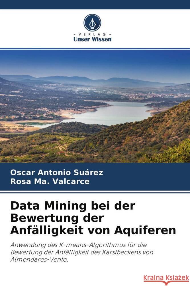 Data Mining bei der Bewertung der Anfälligkeit von Aquiferen Suárez, Oscar Antonio, Valcarce, Rosa Ma. 9786204488493