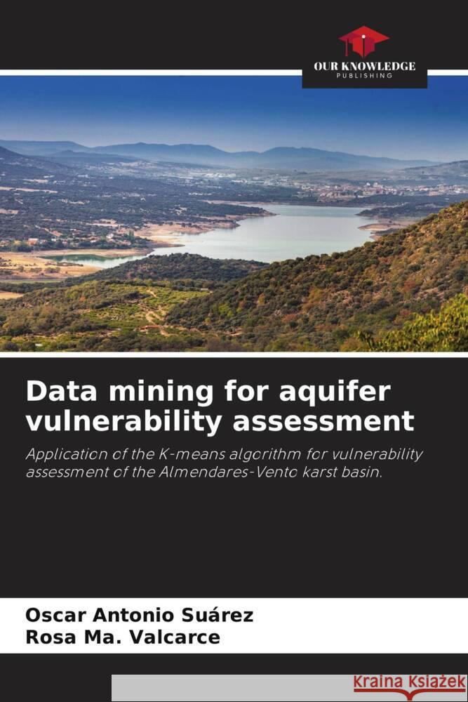 Data mining for aquifer vulnerability assessment Suárez, Oscar Antonio, Valcarce, Rosa Ma. 9786204488509