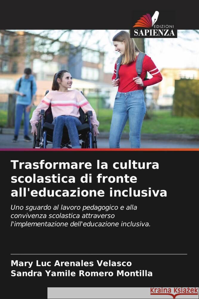 Trasformare la cultura scolastica di fronte all'educazione inclusiva Arenales Velasco, Mary Luc, Romero Montilla, Sandra Yamile 9786204489070