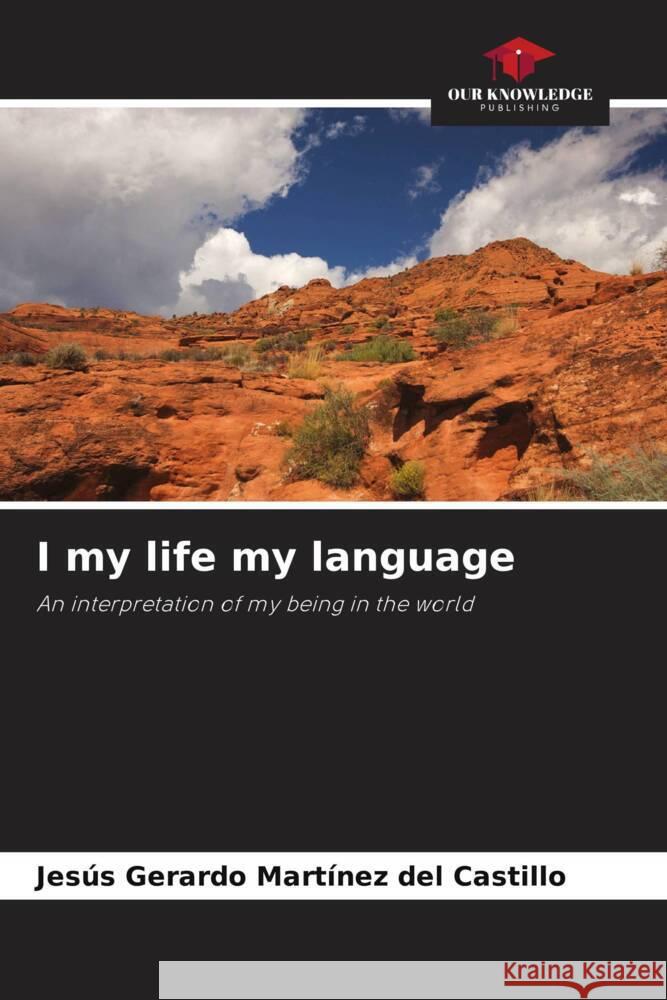 I my life my language Martínez del Castillo, Jesús Gerardo 9786204489520 Our Knowledge Publishing