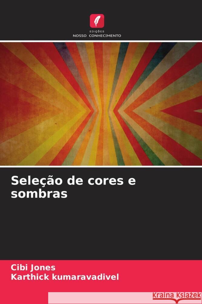 Seleção de cores e sombras Jones, Cibi, kumaravadivel, Karthick 9786204489636