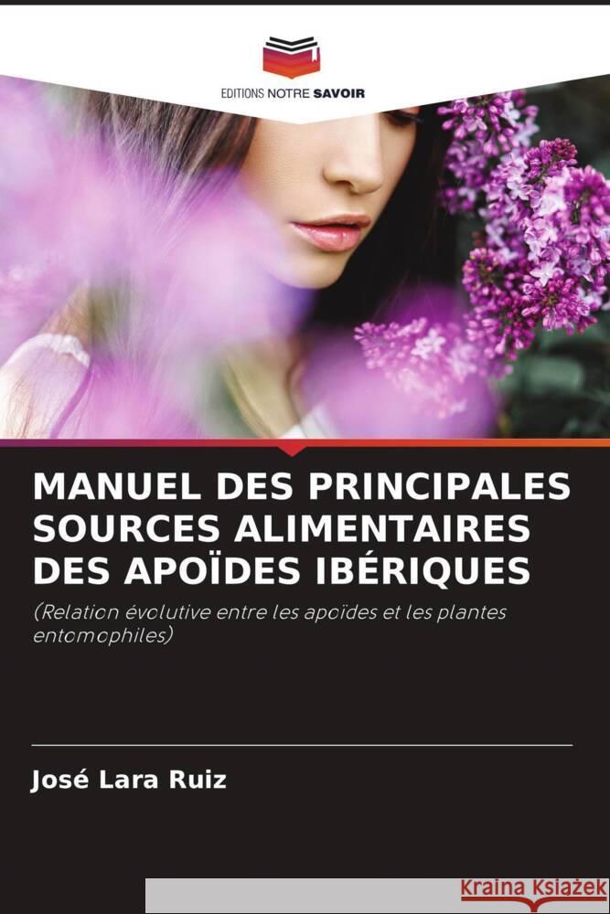 MANUEL DES PRINCIPALES SOURCES ALIMENTAIRES DES APOÏDES IBÉRIQUES Lara Ruiz, José 9786204489681 Editions Notre Savoir