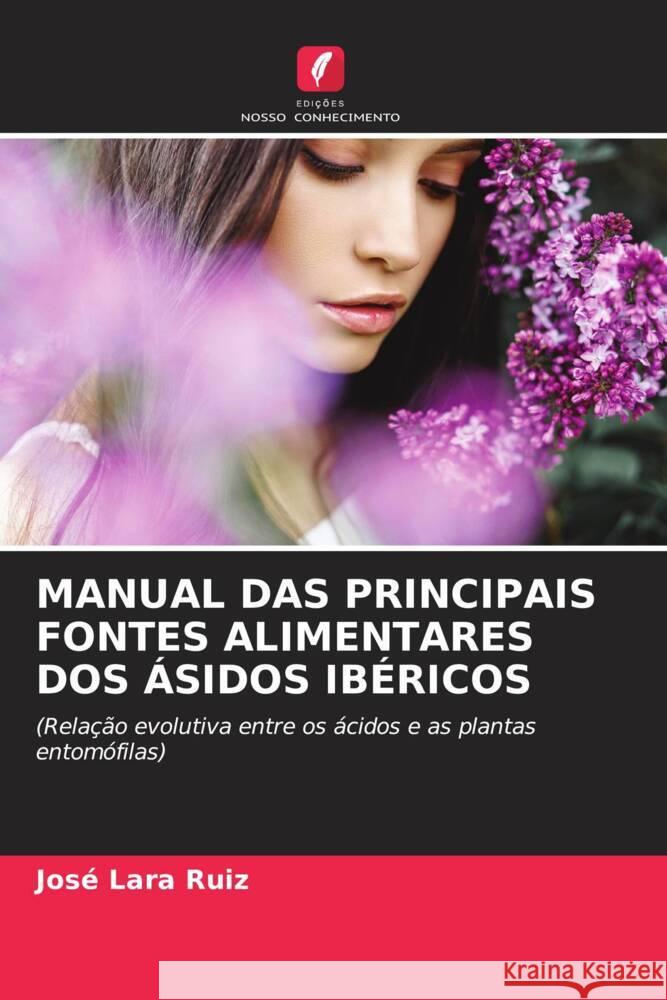 MANUAL DAS PRINCIPAIS FONTES ALIMENTARES DOS ÁSIDOS IBÉRICOS Lara Ruiz, José 9786204489704 Edições Nosso Conhecimento