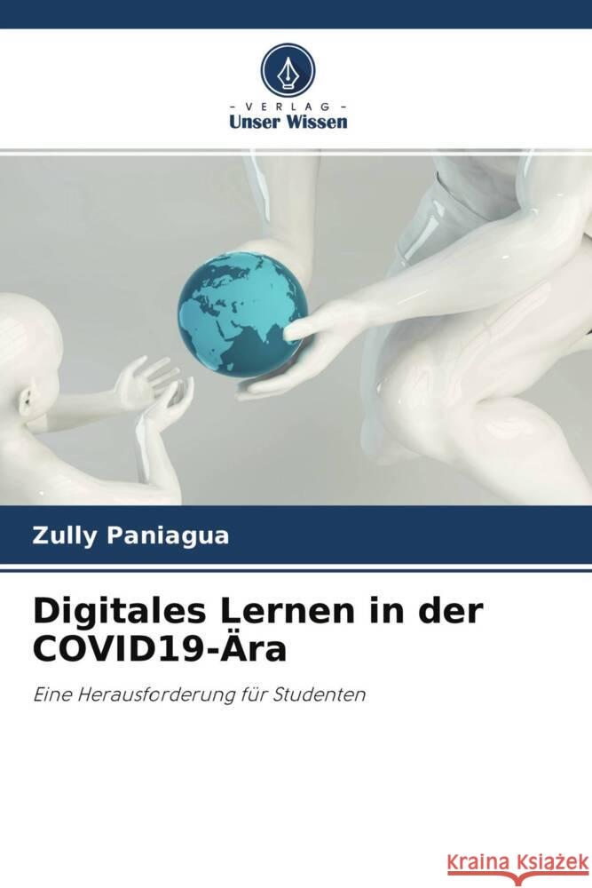 Digitales Lernen in der COVID19-Ära Paniagua, Zully 9786204489902 Verlag Unser Wissen