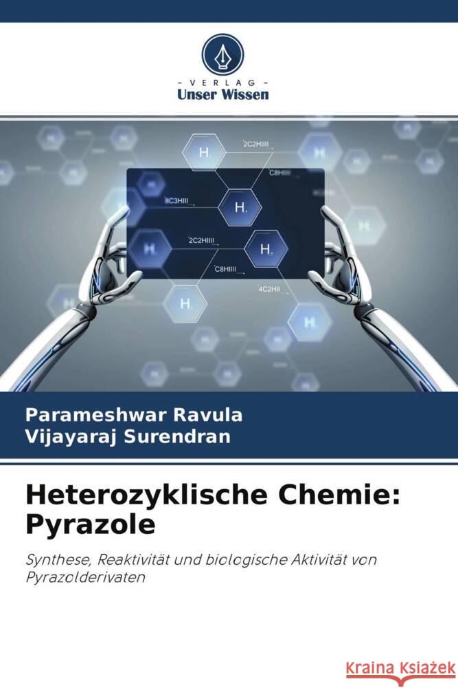 Heterozyklische Chemie: Pyrazole Ravula, Parameshwar, Surendran, Vijayaraj 9786204490427 Verlag Unser Wissen