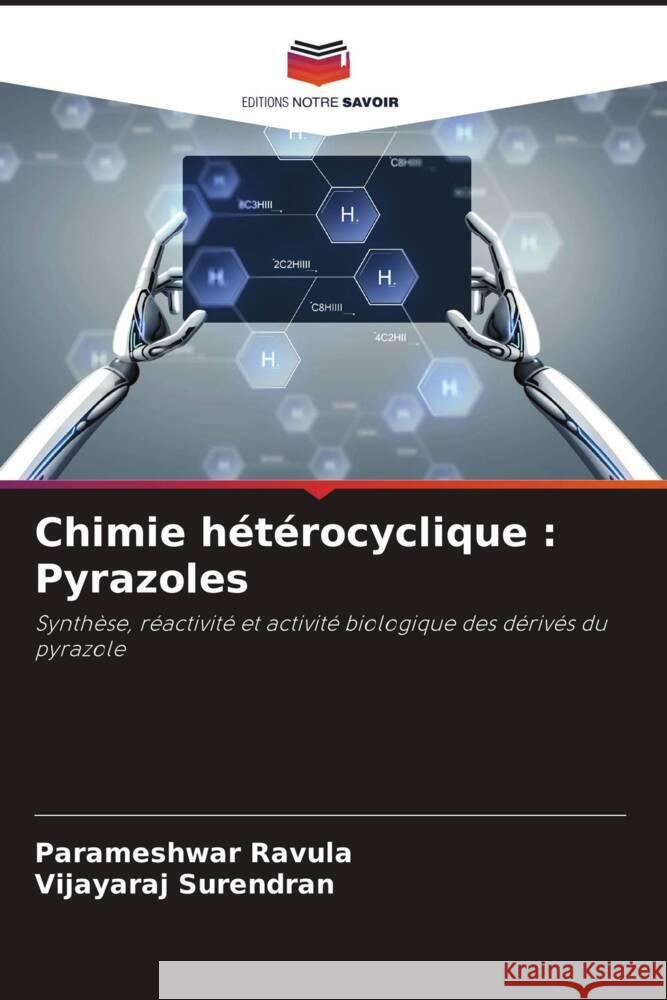 Chimie hétérocyclique : Pyrazoles Ravula, Parameshwar, Surendran, Vijayaraj 9786204490441