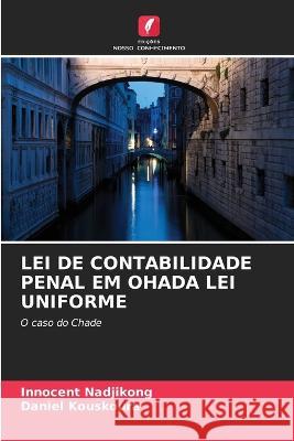 Lei de Contabilidade Penal Em Ohada Lei Uniforme Innocent Nadjikong Daniel Kouskoura  9786204490618 International Book Market Service Ltd