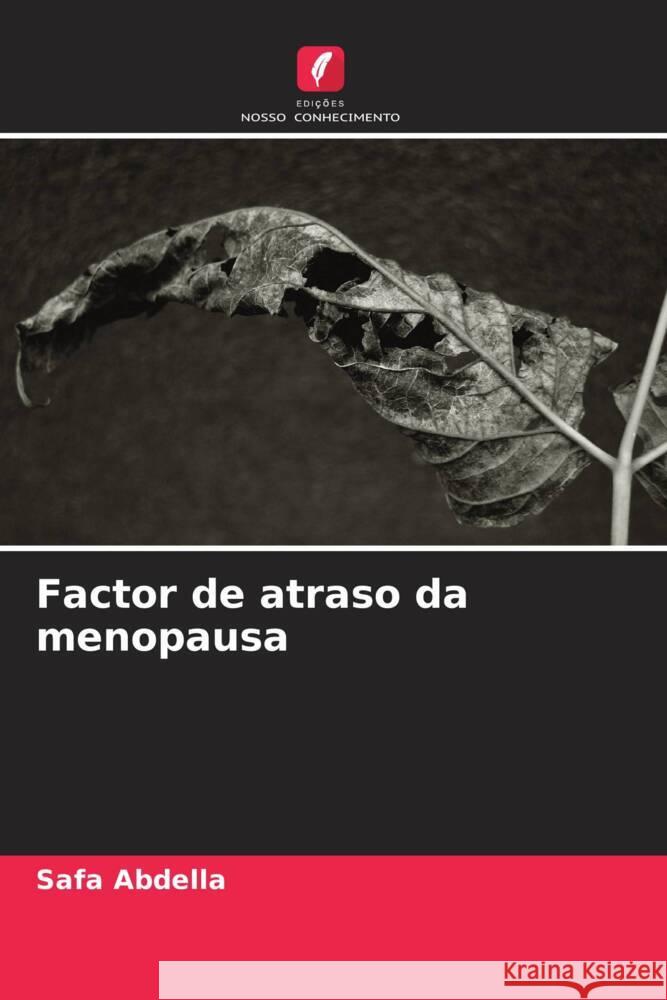 Factor de atraso da menopausa Abdella, Safa, Elnur, Mohamed, Gaberaldar, Mohamed 9786204490793