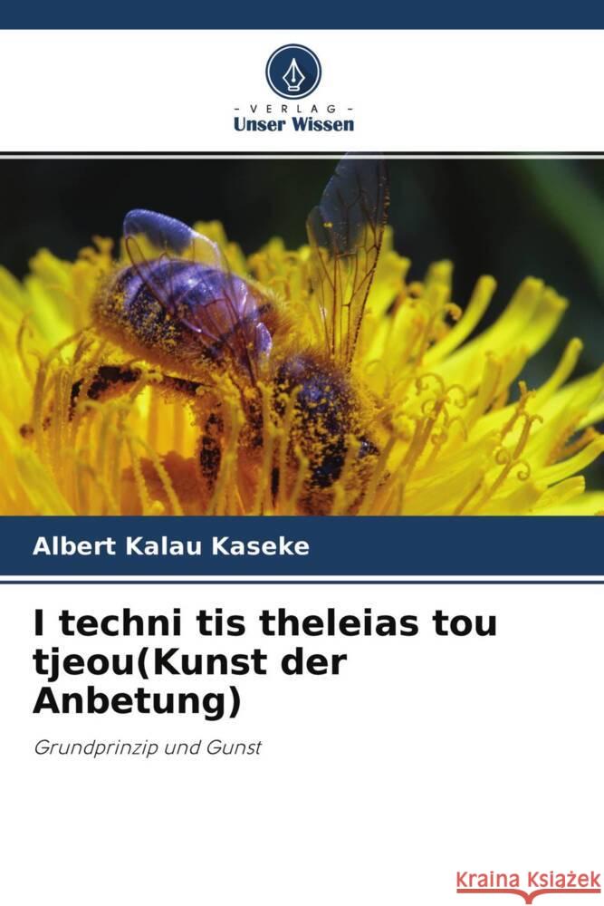 I techni tis theleias tou tjeou(Kunst der Anbetung) Kalau Kaseke, Albert 9786204490823 Verlag Unser Wissen