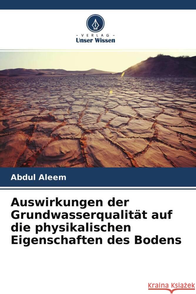 Auswirkungen der Grundwasserqualität auf die physikalischen Eigenschaften des Bodens Aleem, Abdul 9786204491042