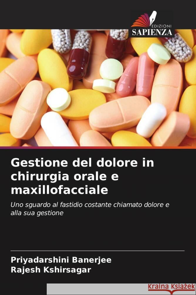 Gestione del dolore in chirurgia orale e maxillofacciale Banerjee, Priyadarshini, Kshirsagar, Rajesh 9786204491097