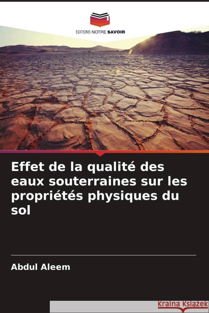 Effet de la qualité des eaux souterraines sur les propriétés physiques du sol Aleem, Abdul 9786204491141