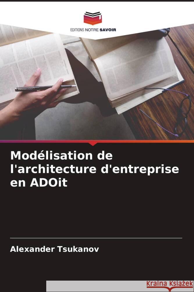 Modélisation de l'architecture d'entreprise en ADOit Tsukanov, Alexander 9786204491219 Editions Notre Savoir