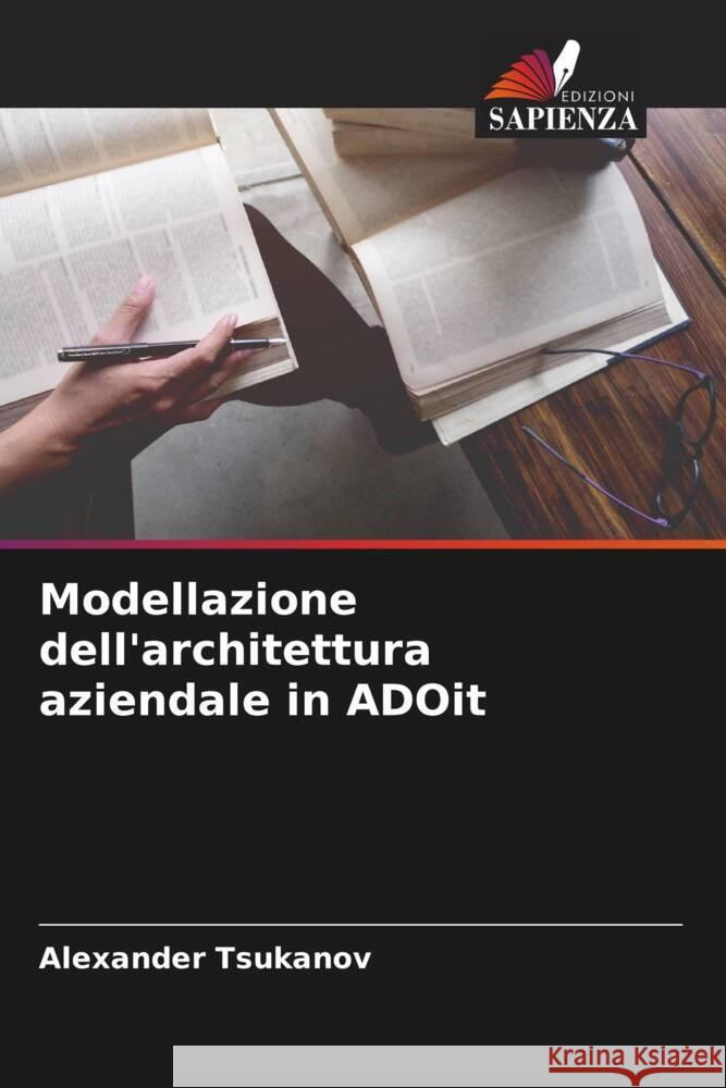 Modellazione dell'architettura aziendale in ADOit Tsukanov, Alexander 9786204491226 Edizioni Sapienza