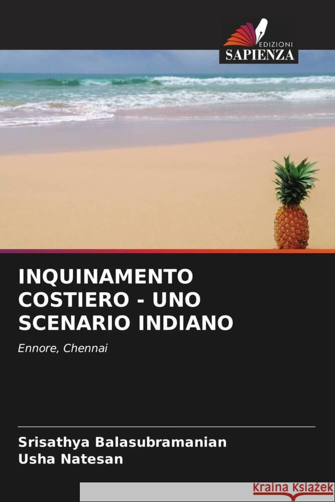 INQUINAMENTO COSTIERO - UNO SCENARIO INDIANO Balasubramanian, Srisathya, Natesan, Usha 9786204491585 Edizioni Sapienza