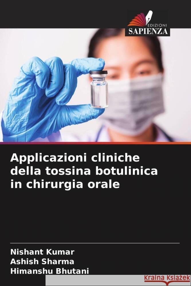 Applicazioni cliniche della tossina botulinica in chirurgia orale Kumar, Nishant, Sharma, Ashish, Bhutani, Himanshu 9786204491639 Edizioni Sapienza