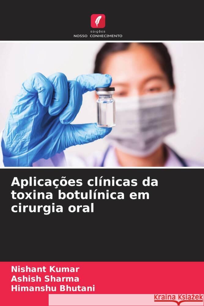 Aplicações clínicas da toxina botulínica em cirurgia oral Kumar, Nishant, Sharma, Ashish, Bhutani, Himanshu 9786204491646 Edições Nosso Conhecimento