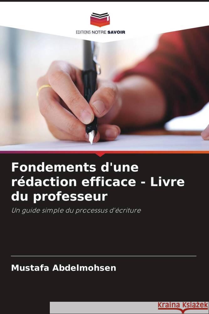 Fondements d'une rédaction efficace - Livre du professeur Abdelmohsen, Mustafa 9786204492346 Editions Notre Savoir