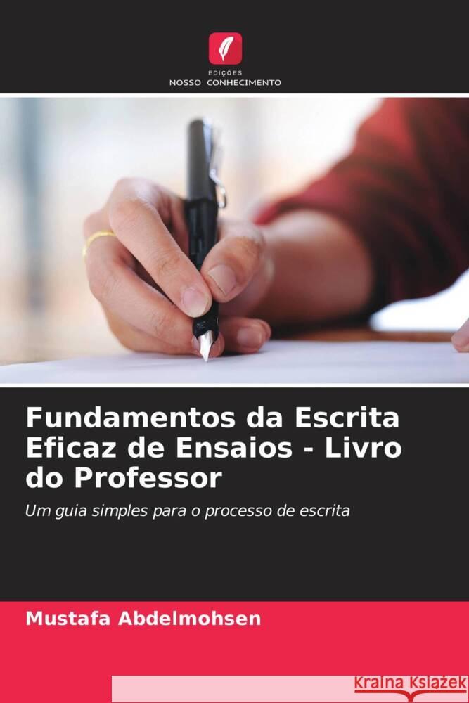 Fundamentos da Escrita Eficaz de Ensaios - Livro do Professor Abdelmohsen, Mustafa 9786204492360 Edições Nosso Conhecimento