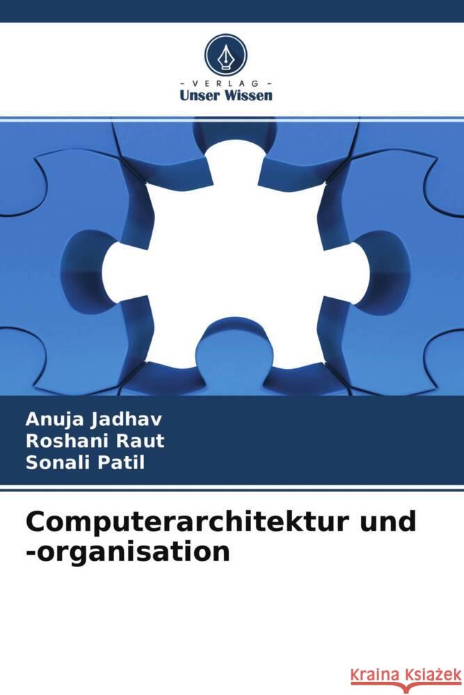 Computerarchitektur und -organisation Jadhav, Anuja, Raut, Roshani, Patil, Sonali 9786204492803