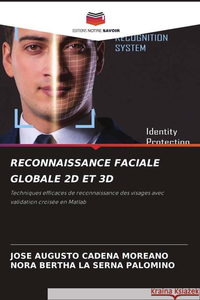 RECONNAISSANCE FACIALE GLOBALE 2D ET 3D Cadena Moreano, José Augusto, La Serna Palomino, Nora Bertha 9786204492964