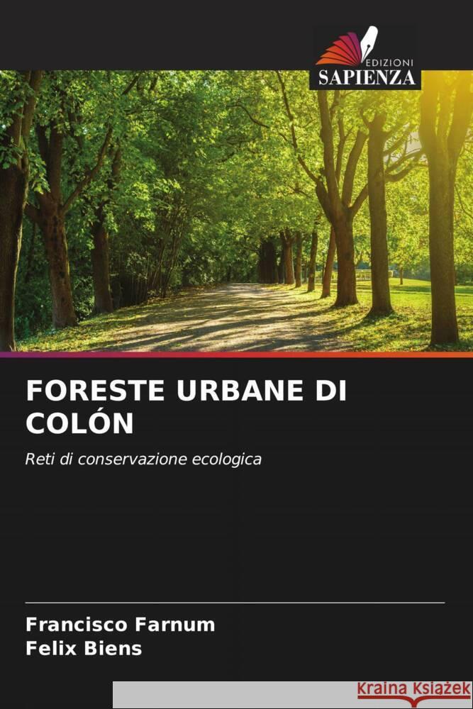 FORESTE URBANE DI COLÓN Farnum, Francisco, Biens, Felix 9786204493824 Edizioni Sapienza