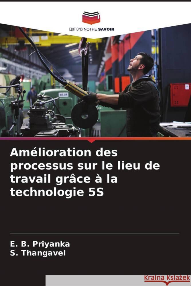 Amélioration des processus sur le lieu de travail grâce à la technologie 5S Priyanka, E. B., Thangavel, S. 9786204494654 Editions Notre Savoir