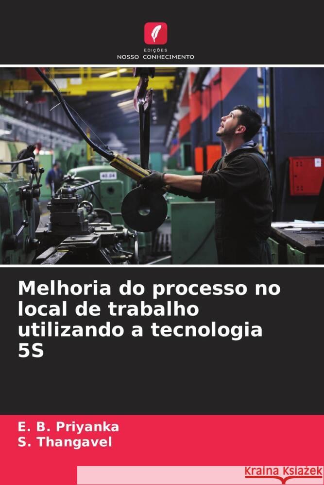 Melhoria do processo no local de trabalho utilizando a tecnologia 5S Priyanka, E. B., Thangavel, S. 9786204494685 Edições Nosso Conhecimento