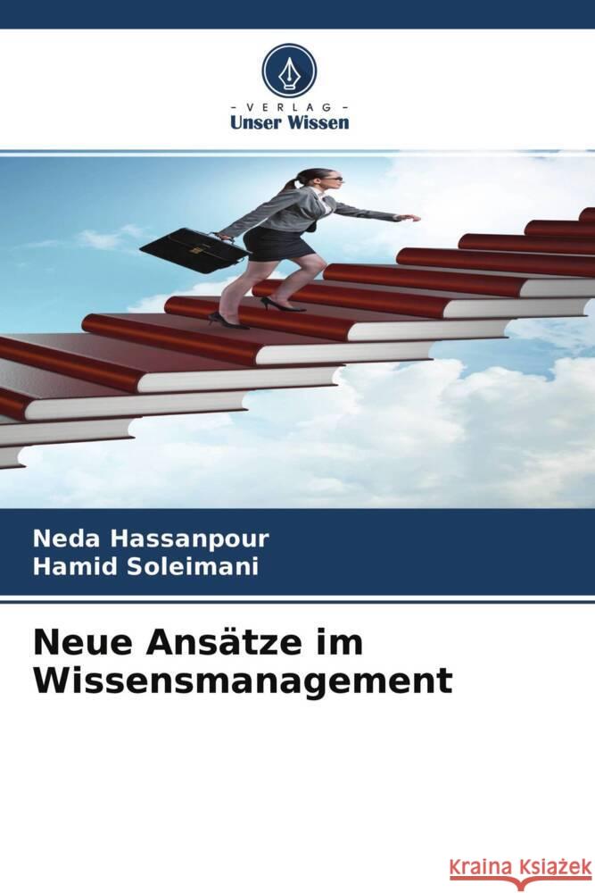 Neue Ansätze im Wissensmanagement Hassanpour, Neda, Soleimani, Hamid 9786204495156