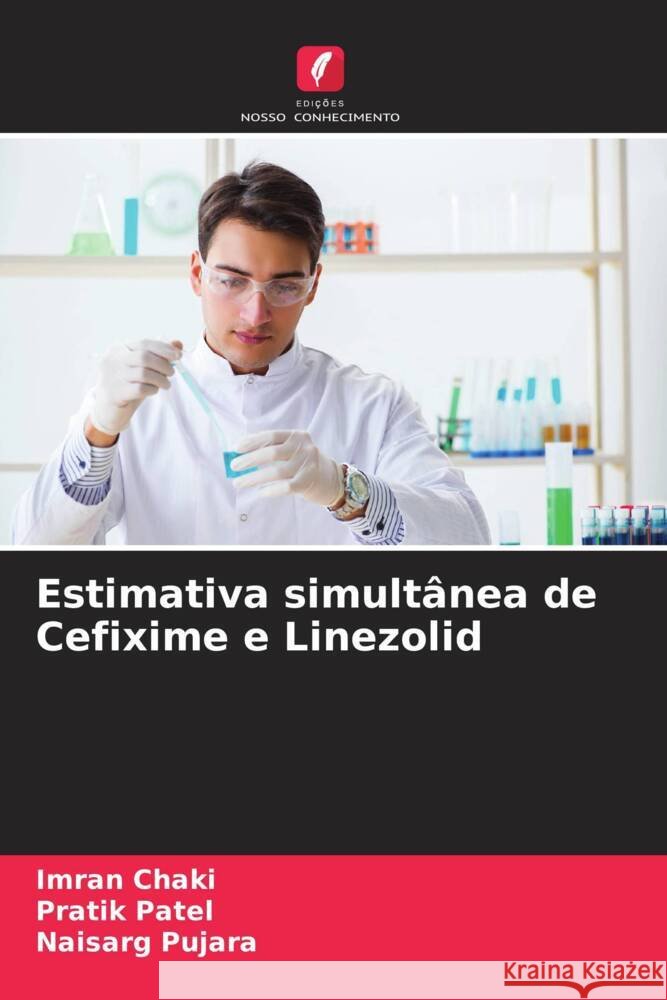Estimativa simultânea de Cefixime e Linezolid Chaki, Imran, Patel, Pratik, Pujara, Naisarg 9786204495323 Edições Nosso Conhecimento