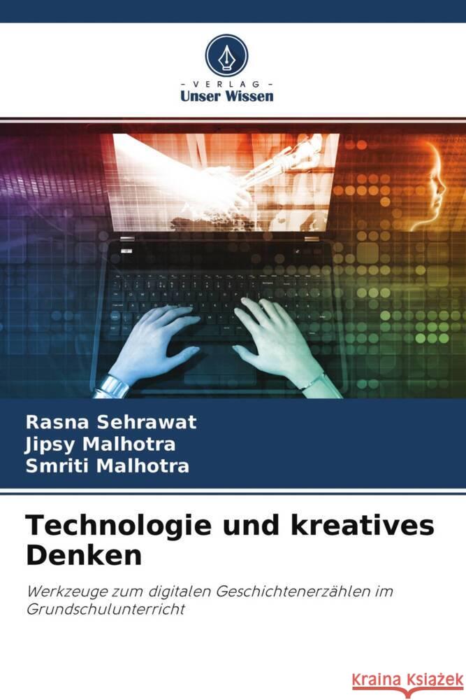 Technologie und kreatives Denken Sehrawat, Rasna, Malhotra, Jipsy, Malhotra, Smriti 9786204495521