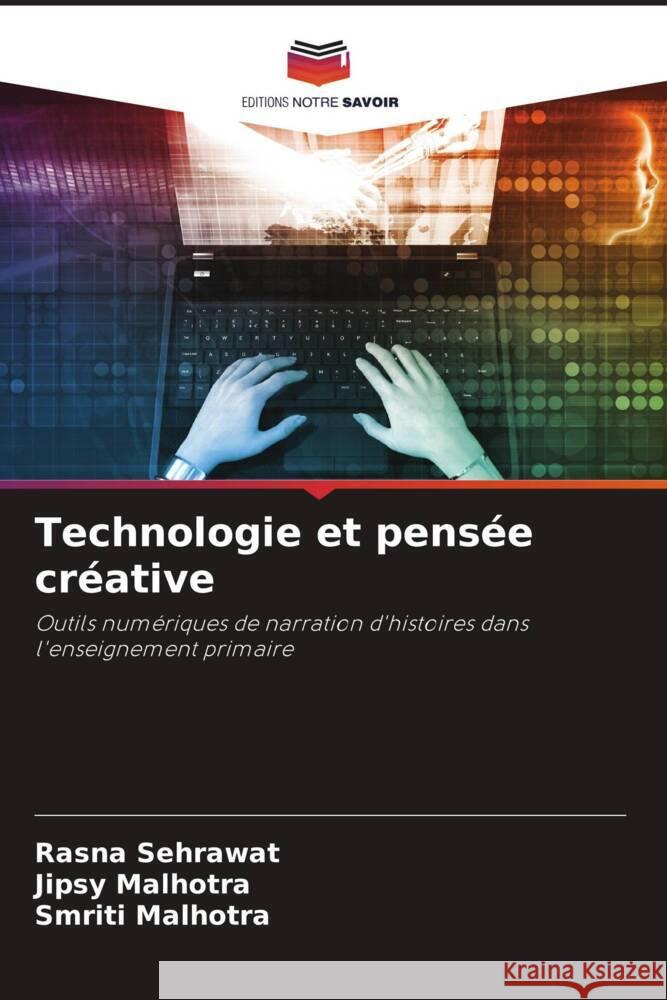 Technologie et pensée créative Sehrawat, Rasna, Malhotra, Jipsy, Malhotra, Smriti 9786204495545