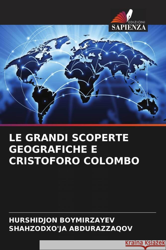 LE GRANDI SCOPERTE GEOGRAFICHE E CRISTOFORO COLOMBO Boymirzayev, Hurshidjon, Abdurazzaqov, Shahzodxo'ja 9786204495675 Edizioni Sapienza