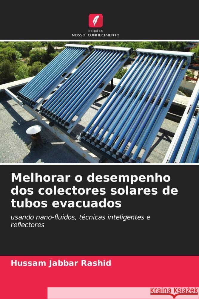 Melhorar o desempenho dos colectores solares de tubos evacuados Jabbar Rashid, Hussam 9786204495804 Edições Nosso Conhecimento