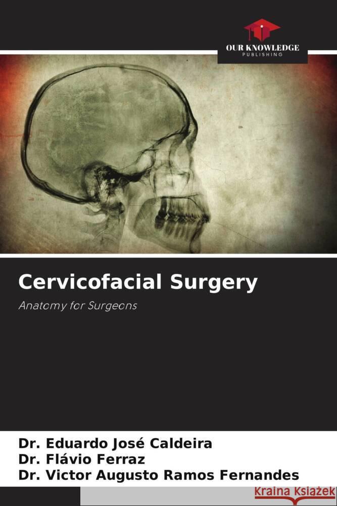 Cervicofacial Surgery Caldeira, Dr. Eduardo José, Ferraz, Dr. Flávio, Ramos Fernandes, Dr. Victor Augusto 9786204495996