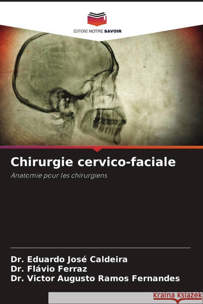 Chirurgie cervico-faciale Caldeira, Dr. Eduardo José, Ferraz, Dr. Flávio, Ramos Fernandes, Dr. Victor Augusto 9786204496016