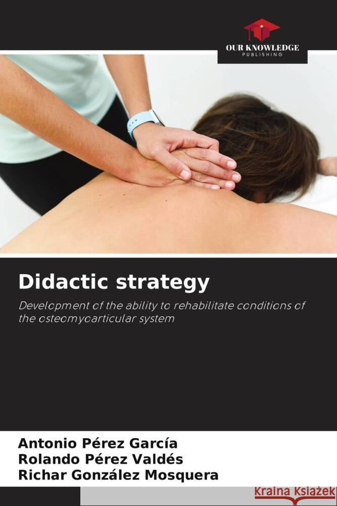 Didactic strategy Pérez García, Antonio, Pérez Valdés, Rolando, González  Mosquera, Richar 9786204496054