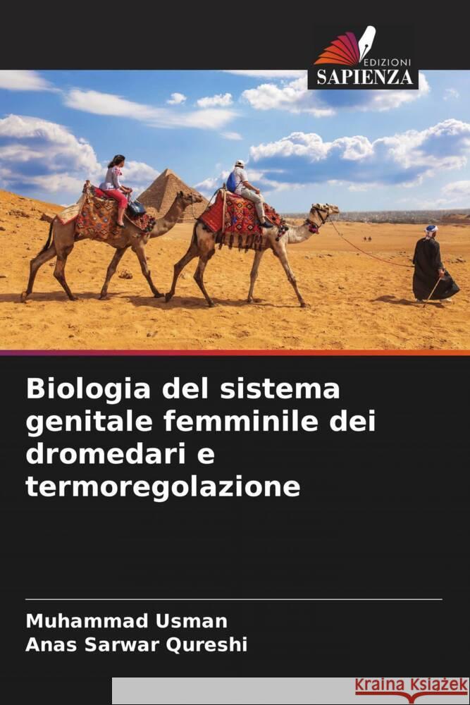 Biologia del sistema genitale femminile dei dromedari e termoregolazione Usman, Muhammad, Qureshi, Anas Sarwar 9786204496191 Edizioni Sapienza