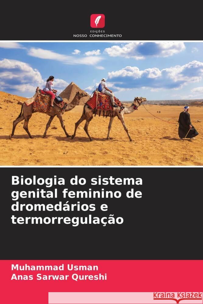 Biologia do sistema genital feminino de dromedários e termorregulação Usman, Muhammad, Qureshi, Anas Sarwar 9786204496207 Edições Nosso Conhecimento